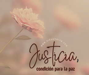 Justicia, condición parala paz