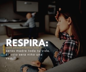 Respira, serás madre toda tu vida